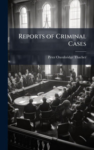 Reports of Criminal Cases - (Hardback or Cased Book) Reports of Criminal Cases - (Hardback or Cased Book)