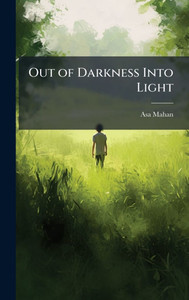 Out of Darkness Into Light - (Hardback or Cased Book) Out of Darkness Into Light - (Hardback or Cased Book)