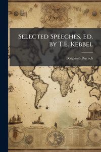 Selected Speeches, Ed. by T.E. Kebbel - (Paperback or Softback)