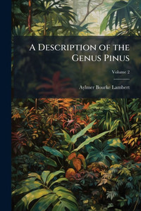 A Description of the Genus Pinus - (Paperback or Softback) A Description of the Genus Pinus - (Paperback or Softback)