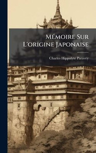 MÃ(c)moire Sur L'origine Japonaise - (Hardback or Cased Book)