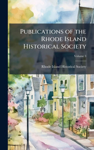 Publications of the Rhode Island Historical Society - (Hardback or Cased Book)
