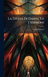 La Difesa Di Dante Ed I Sermoni - (Hardback or Cased Book)