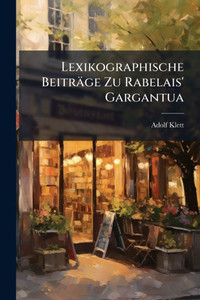Lexikographische Beiträge Zu Rabelais' Gargantua - (Paperback or Softback)