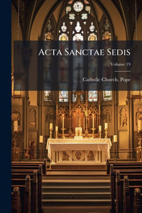 Acta Sanctae Sedis - (Paperback or Softback) Acta Sanctae Sedis - (Paperback or Softback)