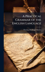 A Practical Grammar of the English Language - (Hardback or Cased Book) A Practical Grammar of the English Language - (Hardback or Cased Book)
