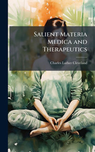 Salient Materia Medica and Therapeutics - (Hardback or Cased Book) Salient Materia Medica and Therapeutics - (Hardback or Cased Book)