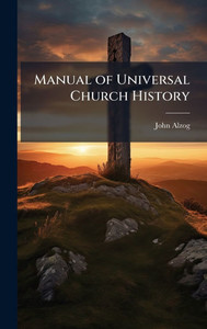 Manual of Universal Church History - (Hardback or Cased Book)