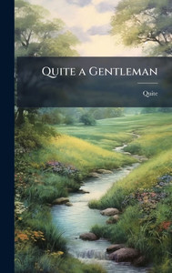 Quite a Gentleman - (Hardback or Cased Book)