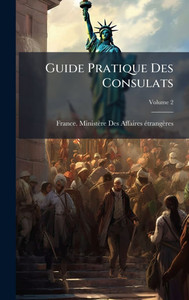 Guide Pratique Des Consulats - 9781023913799 Guide Pratique Des Consulats - 9781023913799