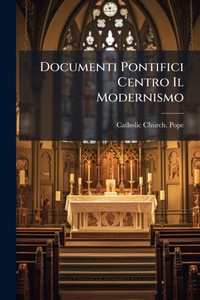 Documenti Pontifici Centro Il Modernismo Documenti Pontifici Centro Il Modernismo