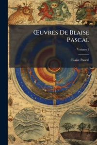 Å'uvres De Blaise Pascal - 9781023918770 Å'uvres De Blaise Pascal - 9781023918770