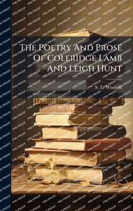 The Poetry And Prose Of Coleridge Lamb And Leigh Hunt The Poetry And Prose Of Coleridge Lamb And Leigh Hunt