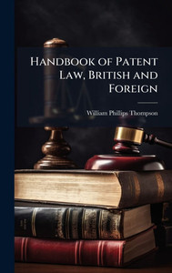 Handbook of Patent Law, British and Foreign - (Hardback or Cased Book) Handbook of Patent Law, British and Foreign - (Hardback or Cased Book)