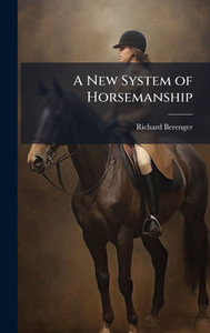 A New System of Horsemanship - (Hardback or Cased Book) A New System of Horsemanship - (Hardback or Cased Book)
