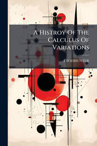 A Histroy Of The Calculus Of Variations A Histroy Of The Calculus Of Variations