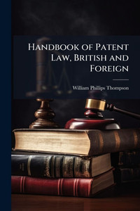 Handbook of Patent Law, British and Foreign - (Paperback or Softback) Handbook of Patent Law, British and Foreign - (Paperback or Softback)