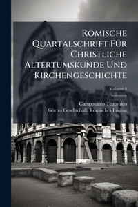 Römische Quartalschrift FÃ1/4r Christliche Altertumskunde Und Kirchengeschichte
