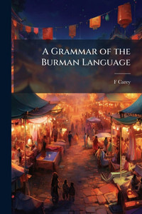 A Grammar of the Burman Language - (Paperback or Softback) A Grammar of the Burman Language - (Paperback or Softback)