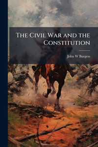 The Civil War and the Constitution - (Paperback or Softback) The Civil War and the Constitution - (Paperback or Softback)
