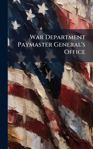 War Department Paymaster General's Office - (Hardback or Cased Book)