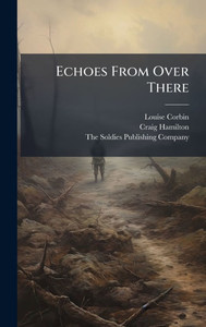 Echoes From Over There - (Hardback or Cased Book) Echoes From Over There - (Hardback or Cased Book)