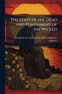 The State of the Dead and Punishment of the Wicked