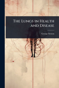 The Lungs in Health and Disease The Lungs in Health and Disease