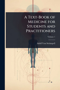 A Text-Book of Medicine for Students and Practitioners A Text-Book of Medicine for Students and Practitioners