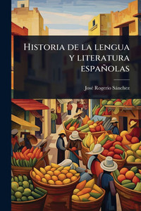 Historia de la lengua y literatura españolas Historia de la lengua y literatura españolas