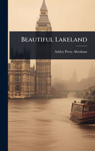 Beautiful Lakeland - (Hardback or Cased Book) Beautiful Lakeland - (Hardback or Cased Book)