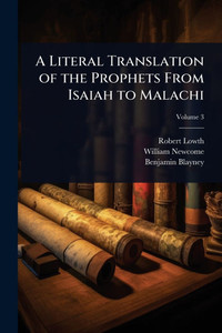 A Literal Translation of the Prophets From Isaiah to Malachi A Literal Translation of the Prophets From Isaiah to Malachi