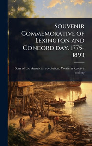 Souvenir Commemorative of Lexington and Concord day. 1775-1893 - (Hardback or Cased Book)