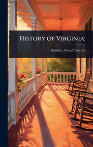 History of Virginia; - (Hardback or Cased Book) History of Virginia; - (Hardback or Cased Book)