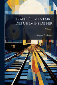 TraitÃ(c) ÉlÃ(c)mentaire Des Chemins De Fer TraitÃ(c) ÉlÃ(c)mentaire Des Chemins De Fer