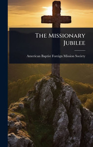 The Missionary Jubilee - (Hardback or Cased Book) The Missionary Jubilee - (Hardback or Cased Book)