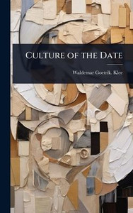 Culture of the Date - (Hardback or Cased Book)