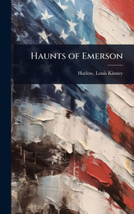 Haunts of Emerson - (Hardback or Cased Book) Haunts of Emerson - (Hardback or Cased Book)