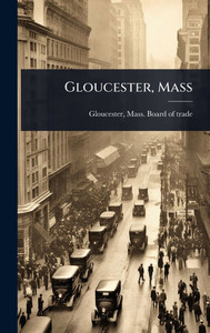 Gloucester, Mass - (Hardback or Cased Book) Gloucester, Mass - (Hardback or Cased Book)