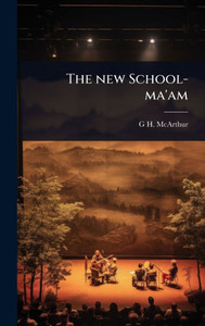 The new School-ma'am - (Hardback or Cased Book) The new School-ma'am - (Hardback or Cased Book)