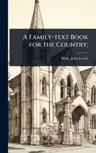 A Family-text Book for the Country; - (Hardback or Cased Book) A Family-text Book for the Country; - (Hardback or Cased Book)