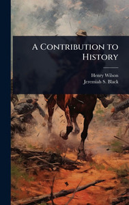 A Contribution to History - (Hardback or Cased Book) A Contribution to History - (Hardback or Cased Book)