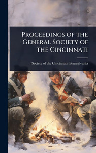 Proceedings of the General Society of the Cincinnati - (Hardback or Cased Book)