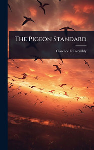 The Pigeon Standard - (Hardback or Cased Book) The Pigeon Standard - (Hardback or Cased Book)