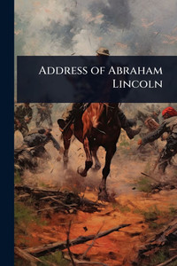 Address of Abraham Lincoln - (Paperback or Softback) Address of Abraham Lincoln - (Paperback or Softback)