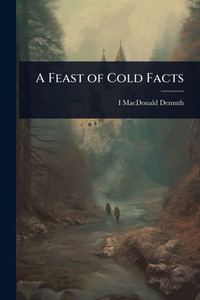 A Feast of Cold Facts - (Paperback or Softback) A Feast of Cold Facts - (Paperback or Softback)