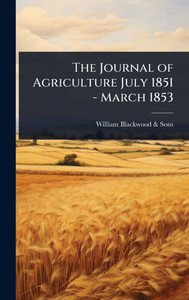The Journal of Agriculture July 1851 - March 1853 - (Hardback or Cased Book)
