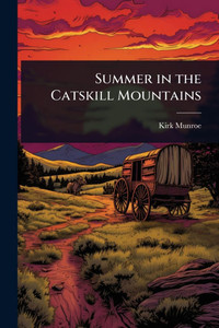 Summer in the Catskill Mountains - (Paperback or Softback)