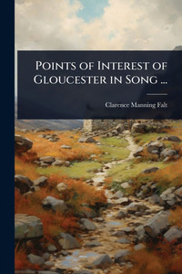 Points of Interest of Gloucester in Song ... - (Paperback or Softback) Points of Interest of Gloucester in Song ... - (Paperback or Softback)