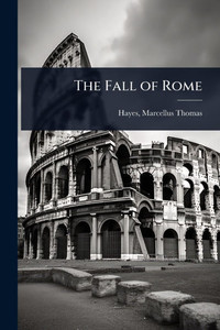 The Fall of Rome - (Paperback or Softback) The Fall of Rome - (Paperback or Softback)